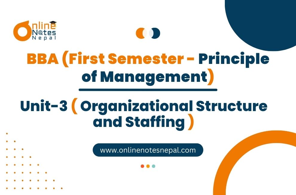 Unit 3: Organizational Structure and Staffing - Principle of Management | First Semester Photo